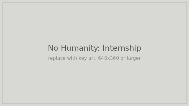 No Humanity: Internship key art